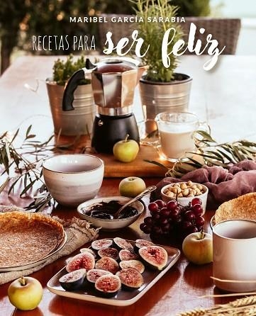 Recetas para ser feliz | 9788419466303 | García Sarabia, Maribel | Librería Castillón - Comprar libros online Aragón, Barbastro