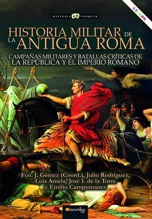 Historia militar de la antigua Roma | 9788413053530 | Gómez, Francisco J./Rodríguez, Julio/Amela, Luis/de la Torre, Ignacio/Campomanes, Emilio | Librería Castillón - Comprar libros online Aragón, Barbastro