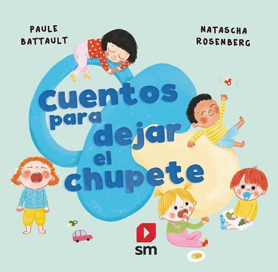 Cuentos para dejar el chupete | 9788411207683 | Battault, Paule | Librería Castillón - Comprar libros online Aragón, Barbastro