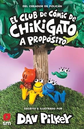 El Club de Cómic de Chikigato 3. A propósito | 9788419102317 | Pilkey, Dav | Librería Castillón - Comprar libros online Aragón, Barbastro