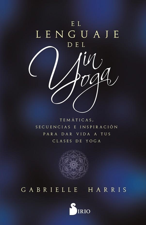 EL LENGUAJE DEL YIN YOGA | 9788419105851 | Harris, Gabrielle | Librería Castillón - Comprar libros online Aragón, Barbastro