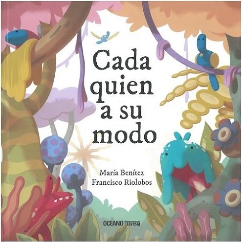 CADA QUIEN A SU MODO | 9786075574929 | RIOLOBOS, FRANCISCO / BENITEZ, MARIA | Librería Castillón - Comprar libros online Aragón, Barbastro