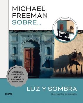 Michael Freeman sobre luz y sombra | 9788419499080 | Freeman, Michael | Librería Castillón - Comprar libros online Aragón, Barbastro