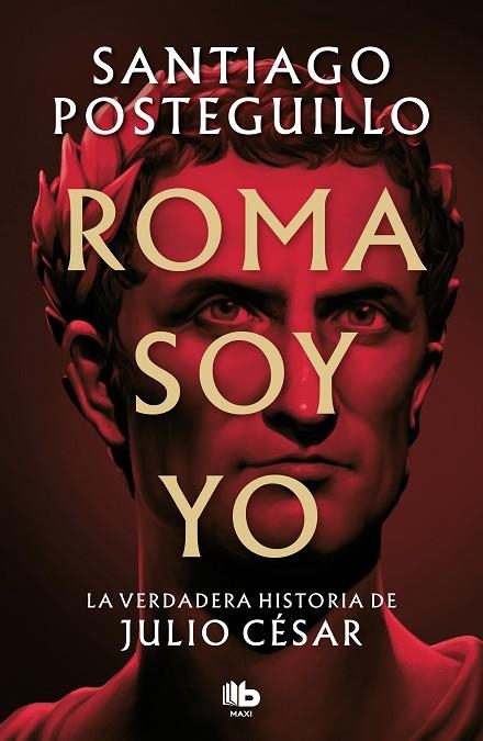 Roma soy yo : La verdadera historia de Julio César | 9788413147154 | Santiago Posteguillo | Librería Castillón - Comprar libros online Aragón, Barbastro