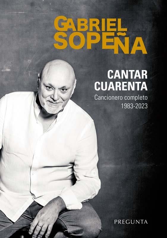 Cantar cuarenta. Cancionero completo 1983-2023 | 9788419766083 | Sopeña, Gabriel | Librería Castillón - Comprar libros online Aragón, Barbastro