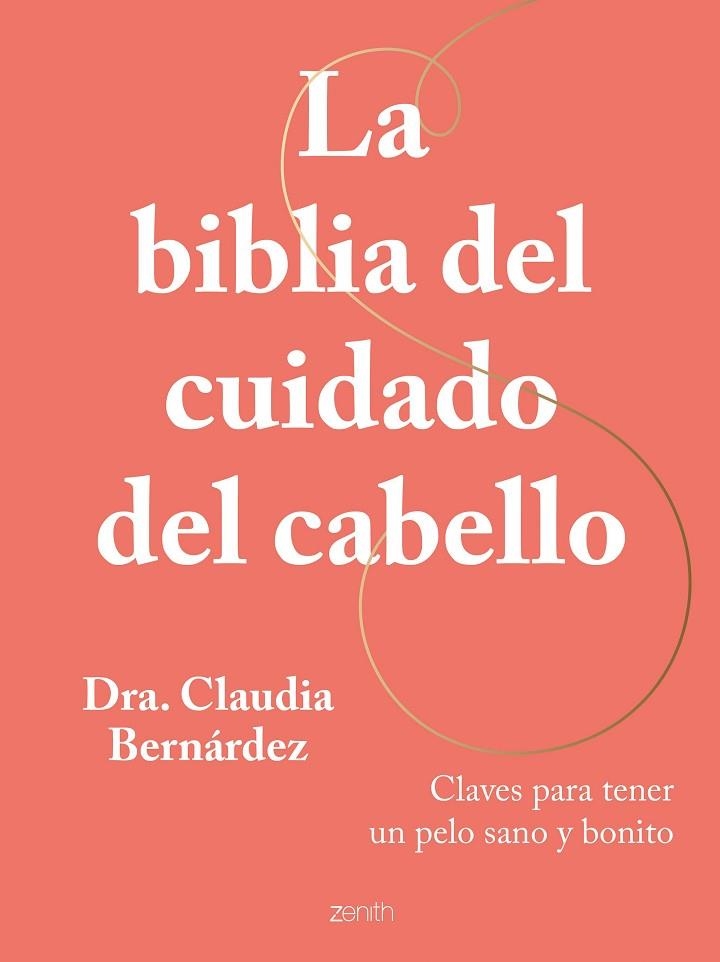 La biblia del cuidado del cabello | 9788408269946 | Dra. Claudia Bernárdez | Librería Castillón - Comprar libros online Aragón, Barbastro