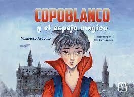 Copoblanco y el espejo mágico | 9788419723376 | Arévalo, Mauricio | Librería Castillón - Comprar libros online Aragón, Barbastro