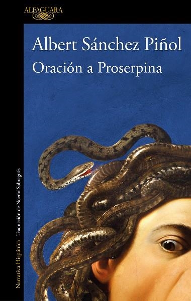 Oración a Proserpina | 9788420475189 | Albert Sánchez Piñol | Librería Castillón - Comprar libros online Aragón, Barbastro