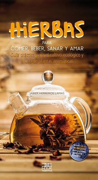 Hierbas para comer,beber,sanar y amar | 9788471485540 | Herreros Lamas, Jabier | Librería Castillón - Comprar libros online Aragón, Barbastro