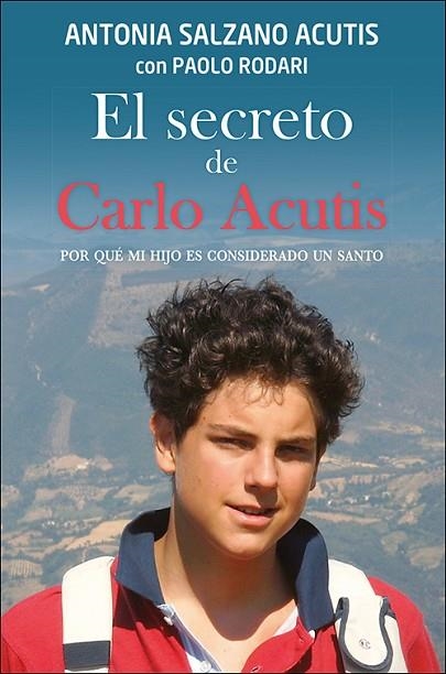 El secreto de Carlo Acutis | 9788428566889 | Salzano Acutis, Antonia / Rodari, Paolo | Librería Castillón - Comprar libros online Aragón, Barbastro