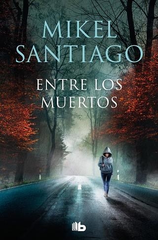 Entre los muertos (Trilogía de Illumbe 3) | 9788413146362 | Mikel Santiago | Librería Castillón - Comprar libros online Aragón, Barbastro