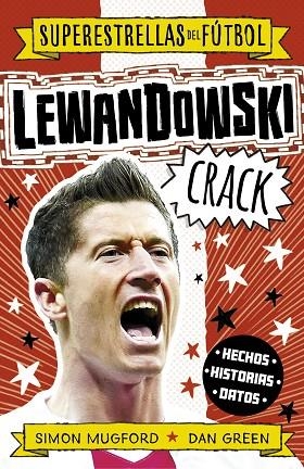 Lewandowski Crack (Superestrellas del fútbol) | 9788419449320 | Simon Mugford Dan Green | Librería Castillón - Comprar libros online Aragón, Barbastro