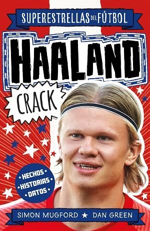 Haaland Crack (Superestrellas del fútbol) | 9788419449337 | Simon Mugford Dan Green | Librería Castillón - Comprar libros online Aragón, Barbastro