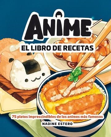 Anime. El libro de recetas | 9788418820946 | Estero, Nadine | Librería Castillón - Comprar libros online Aragón, Barbastro