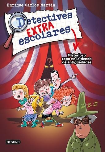 Detectives extraescolares 2. Misterioso robo en la tienda de antigüedades | 9788408270515 | Martín, Enrique Carlos | Librería Castillón - Comprar libros online Aragón, Barbastro