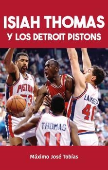 ISIAH THOMAS Y LOS DETROIT PISTONS | 9788415448679 | MAXIMO JOSE TOBIAS | Librería Castillón - Comprar libros online Aragón, Barbastro