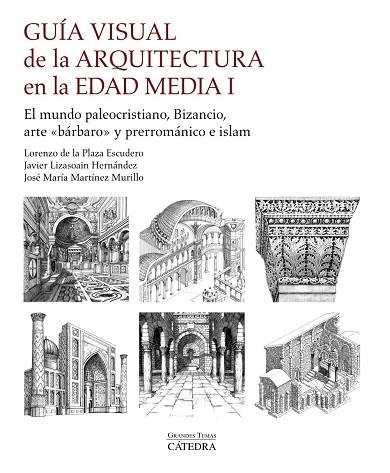 Guía visual de la arquitectura en la Edad Media I | 9788437646121 | Plaza Escudero, Lorenzo de la ; Martínez Murillo, José María ; Lizasoain Hernández, Javier | Librería Castillón - Comprar libros online Aragón, Barbastro