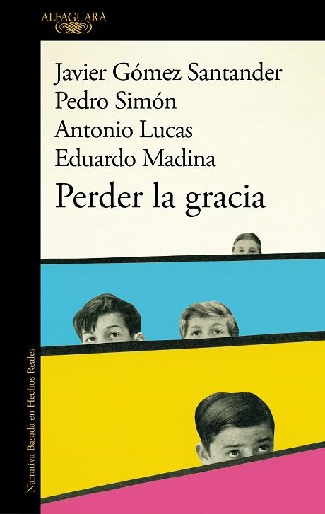 Perder la gracia | 9788420475653 | Antonio Lucas Javier Gómez Santander Pedro Simón | Librería Castillón - Comprar libros online Aragón, Barbastro