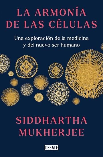 La armonía de las células | 9788419399465 | Siddhartha Mukherjee | Librería Castillón - Comprar libros online Aragón, Barbastro