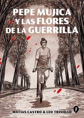 Pepe Mujica y las flores de la guerrilla | 9788418347504 | Leo Trinidad Matías Castro | Librería Castillón - Comprar libros online Aragón, Barbastro