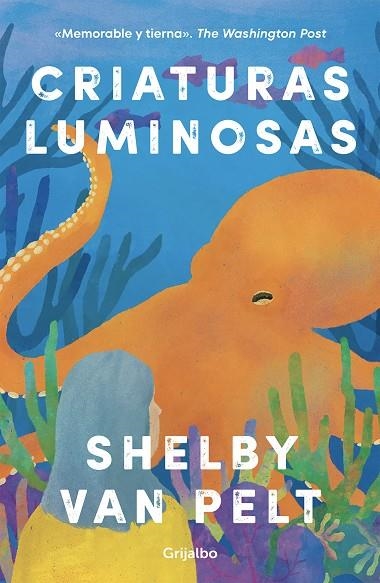 Criaturas luminosas | 9788425363702 | Shelby Van Pelt | Librería Castillón - Comprar libros online Aragón, Barbastro