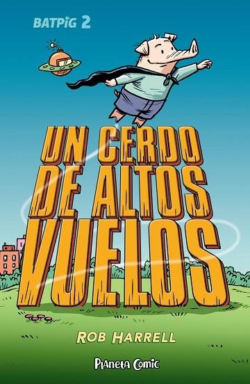 Batpig nº 02 Un cerdo de altos vuelos | 9788411408363 | Rob Harrell | Librería Castillón - Comprar libros online Aragón, Barbastro