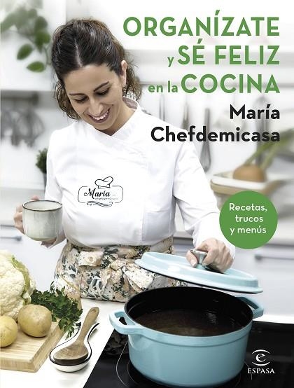 Organízate y sé feliz en la cocina. Recetas, trucos y menús | 9788467067729 | María Chefdemicasa | Librería Castillón - Comprar libros online Aragón, Barbastro