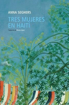 Tres mujeres en Haití | 9788419735249 | Seghers, Anna | Librería Castillón - Comprar libros online Aragón, Barbastro