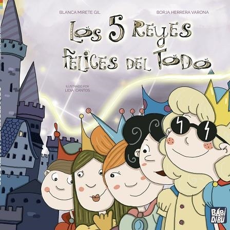 Los 5 reyes felices del todo | 9788419723611 | Herrera  Varona, Borja / Mirete Gil, Blanca | Librería Castillón - Comprar libros online Aragón, Barbastro