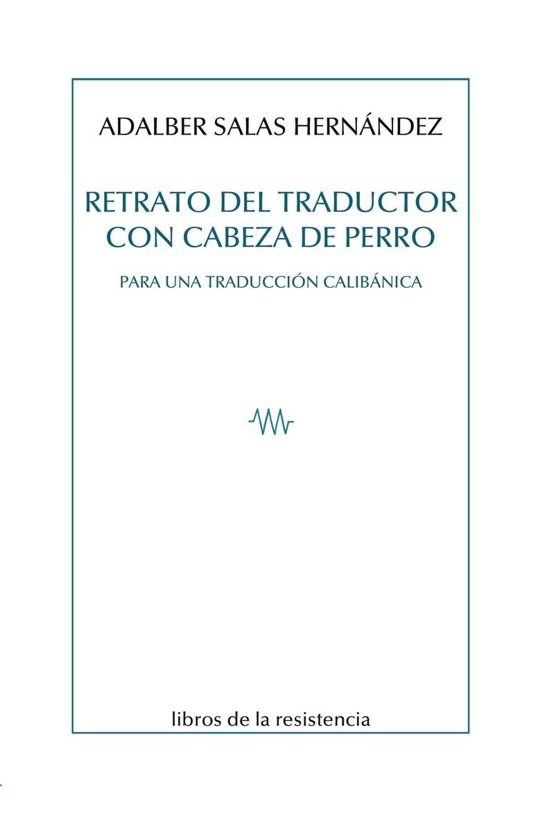 Retrato del traductor con cabeza de perro | 9788415766933 | Salas Hernández, Adalber | Librería Castillón - Comprar libros online Aragón, Barbastro