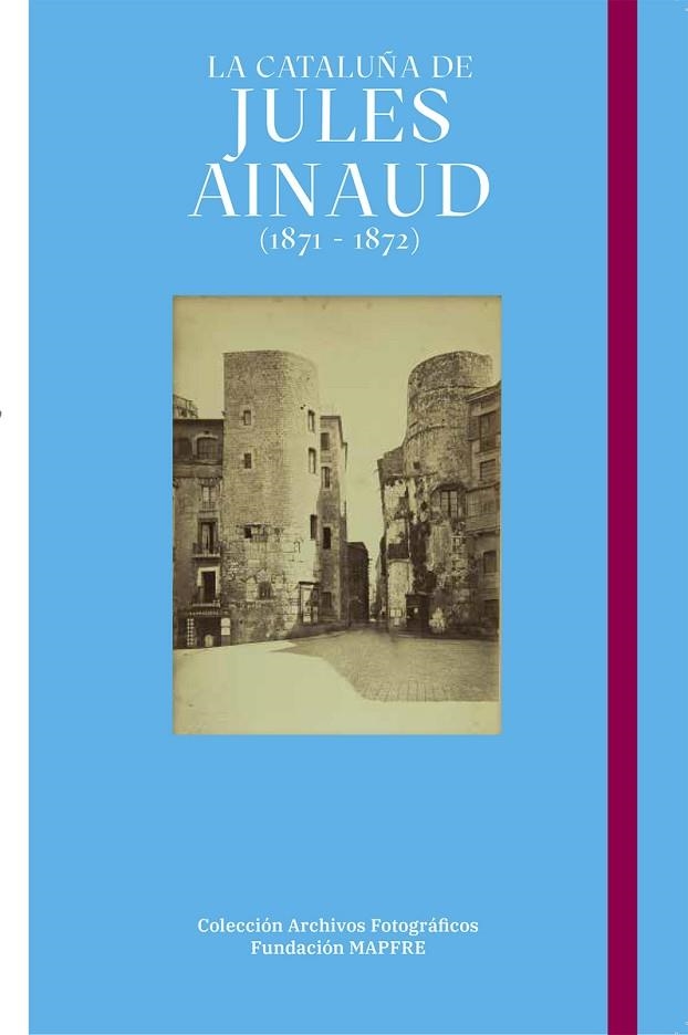 LA CATALUÑA DE JULES AINAUD (1871-1872) | 9788498448320 | Martí Baiget, Jep / Teixidor Cadenas, Carlos | Librería Castillón - Comprar libros online Aragón, Barbastro