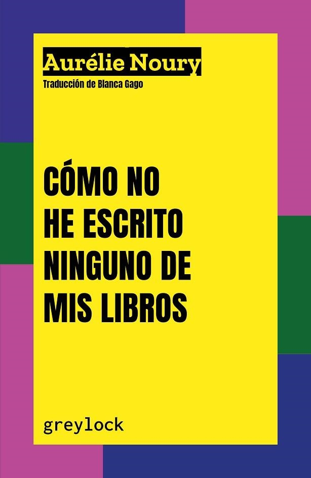 Cómo no he escrito ninguno de mis libros | 9788412663303 | Noury, Aurélie | Librería Castillón - Comprar libros online Aragón, Barbastro