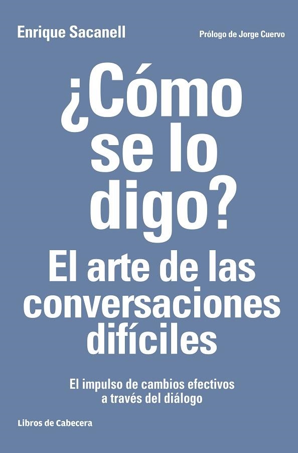 ¿Cómo se lo digo? El arte de las conversaciones difíciles 9ª | 9788494522222 | Sacanell Berrueco, Enrique | Librería Castillón - Comprar libros online Aragón, Barbastro