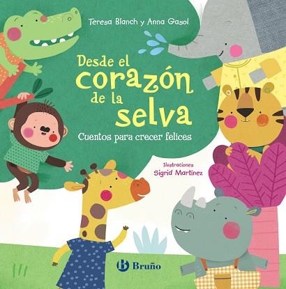 Desde el corazón de la selva. Cuentos para crecer felices | 9788469667842 | Blanch, Teresa / Gasol, Anna | Librería Castillón - Comprar libros online Aragón, Barbastro