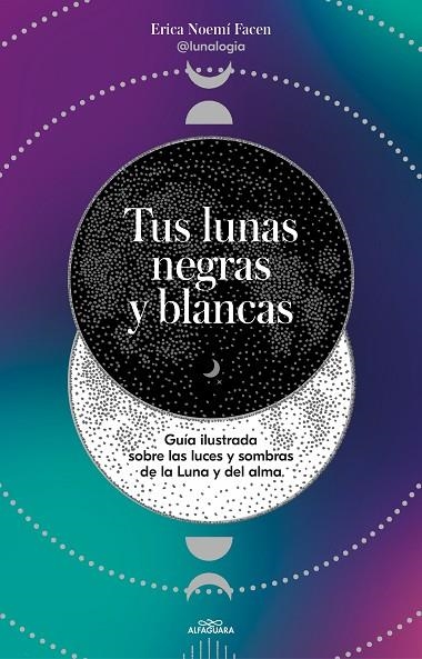 Tus lunas negras y blancas | 9788419191878 | Erica Noemí Facen (@lunalogia) | Librería Castillón - Comprar libros online Aragón, Barbastro