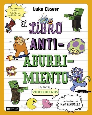 El libro antiaburrimiento. Especial videojuegos | 9788408271864 | Hernández, Mapy / Clover, Luke | Librería Castillón - Comprar libros online Aragón, Barbastro