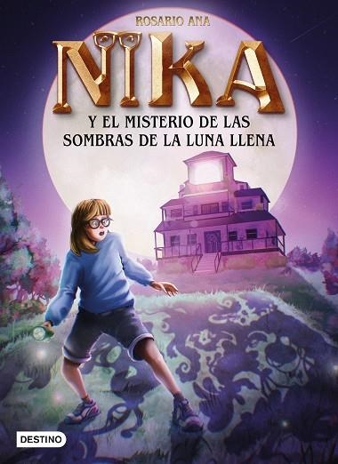 Los misterios de Nika 3. El misterio de las sombras de la luna llena | 9788408271932 | Rosario Ana | Librería Castillón - Comprar libros online Aragón, Barbastro