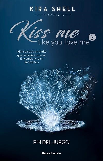 Fin del juego (Kiss me like you love me 3) | 9788419283702 | Kira Shell | Librería Castillón - Comprar libros online Aragón, Barbastro