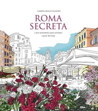 Roma secreta. Libro antiestrés para colorear | 9788411323031 | Torroba, Laura | Librería Castillón - Comprar libros online Aragón, Barbastro