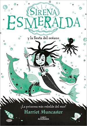 La sirena Esmeralda 1 - Sirena Esmeralda y la fiesta del océano | 9788420460048 | Harriet Muncaster | Librería Castillón - Comprar libros online Aragón, Barbastro