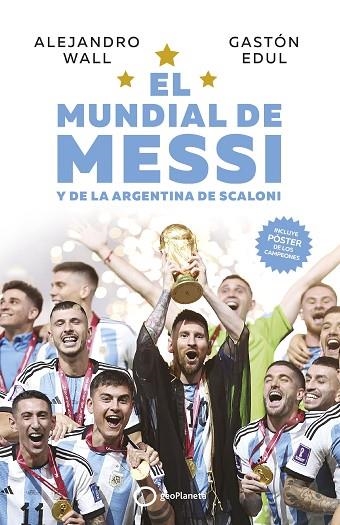 EL MUNDIAL DE MESSI y de la Argentina de Scaloni | 9788408273714 | Wall, Alejandro / Edul, Gastón | Librería Castillón - Comprar libros online Aragón, Barbastro