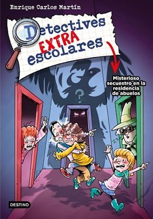 Detectives extraescolares 3 : Misterioso secuestro en la residencia de abuelos | 9788408274278 | Martín, Enrique Carlos | Librería Castillón - Comprar libros online Aragón, Barbastro