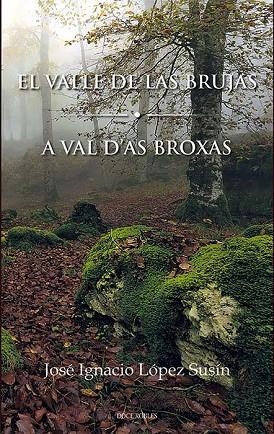 EL VALLE DE LAS BRUJAS / A VAL D'AS BROIXAS | 9788412594232 | LÓPEZ SUSÍN, JOSÉ IGNACIO | Librería Castillón - Comprar libros online Aragón, Barbastro