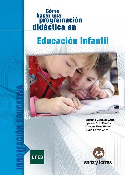 Cómo hacer una programación didáctica en Educación Infantil | 9788418316142 | Vázquez Cano, Esteban / Polo Martínez, Ignacio / Frías Herce, María Cristina / García Abós, Clara | Librería Castillón - Comprar libros online Aragón, Barbastro