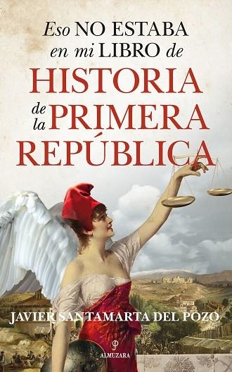 Eso no estaba en mi libro de historia de la Primera República | 9788417954611 | SANTAMARTA, JAVIER | Librería Castillón - Comprar libros online Aragón, Barbastro