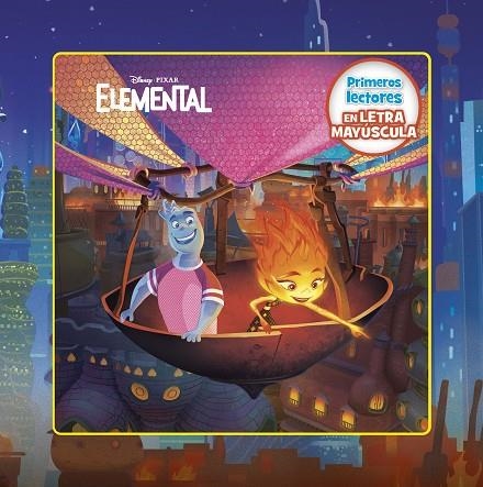 Elemental. Primeros lectores en letra MAYÚSCULA | 9788418940859 | Disney | Librería Castillón - Comprar libros online Aragón, Barbastro