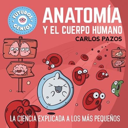 Anatomía y el cuerpo humano (Futuros Genios 9) | 9788448865597 | Carlos Pazos | Librería Castillón - Comprar libros online Aragón, Barbastro