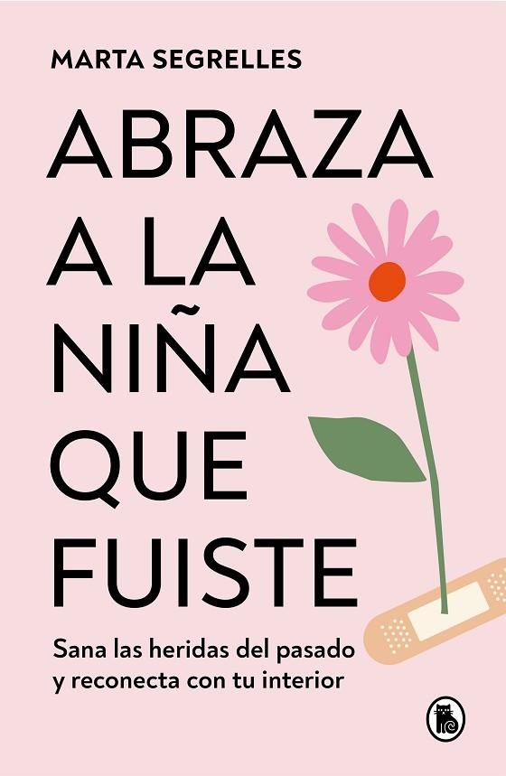 Abraza a la niña que fuiste | 9788402428776 | Marta Segrelles | Librería Castillón - Comprar libros online Aragón, Barbastro