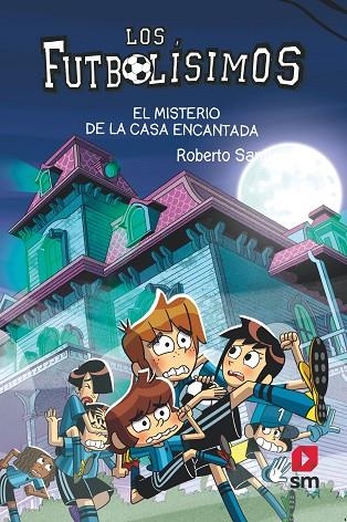 Los Futbolísimos 23: El misterio de la casa encantada | 9788498564914 | Santiago, Roberto | Librería Castillón - Comprar libros online Aragón, Barbastro