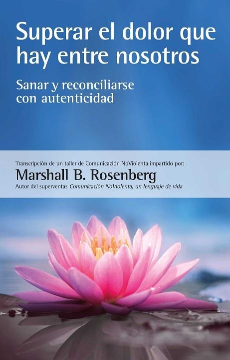 Superar el dolor que hay entre nosotros | 9788412459487 | Rosenberg, Marshall B. | Librería Castillón - Comprar libros online Aragón, Barbastro